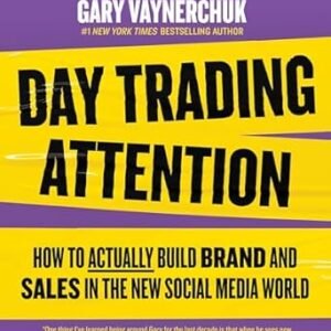 Day Trading Attention: How To Actually Build Brand And Sales In The New Social Media World