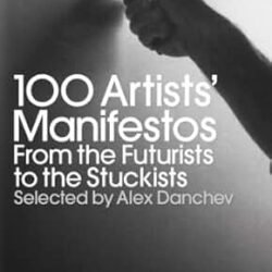 100 Artists Manifestos: From The Futurists To The Stuckists