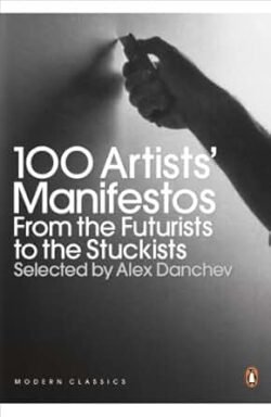100 Artists Manifestos: From The Futurists To The Stuckists