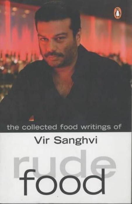 Rude Food: The Collected Food Writings Of Vir Sanghvi