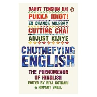 Chutnefying English: The Phenomenon Of Hinglish