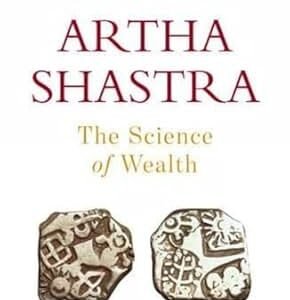 Arthashastra: The Science Of Wealth