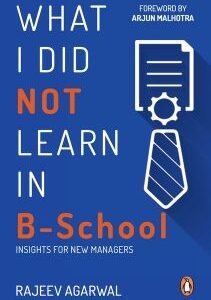 What I Did Not Learn In B School