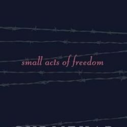 Small Acts Of Freedom