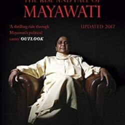 Behenji: The Rise And Fall Of Mayawati