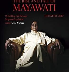 Behenji: The Rise And Fall Of Mayawati