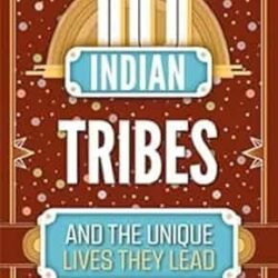 10 Indian Tribes and the Unique Lives They Lead