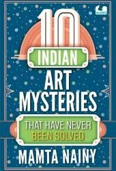 10 Indian Art Mysteries That Have Never Been Solved