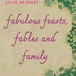 Fabulous Feasts, Fables And Family: A Culinary Memoir