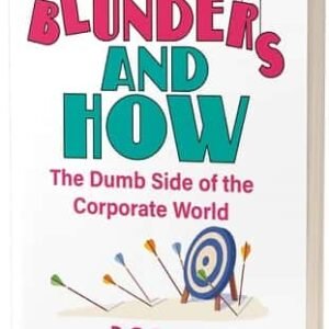 Who Blunders And How: The Dumb Side Of The Corporate World
