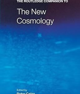 The Routledge Companion To The New Cosmology