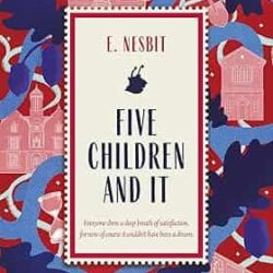 Five Children and It: Great British Classics