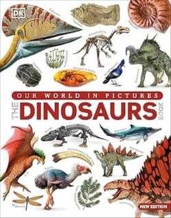 Our World In Pictures The Dinosaur Book