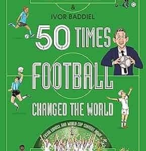 50 Times Football Changed the World