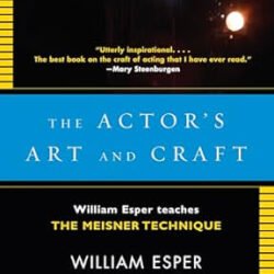 The ActorS Art And Craft: William Esper Teaches The Meisner Technique