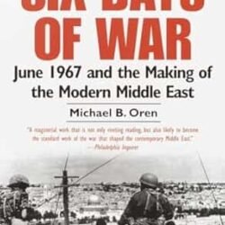 Six Days of War : June 1967 and the making of the Modern Middle East