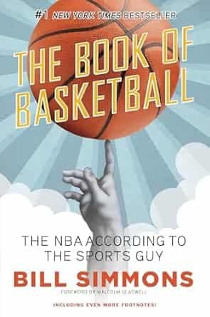 The Book Of Basketball: The Nba According To The Sports Guy