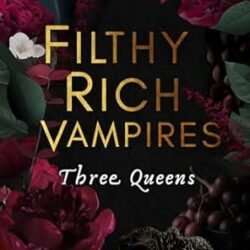 Filthy Rich Vampires: Three Queens