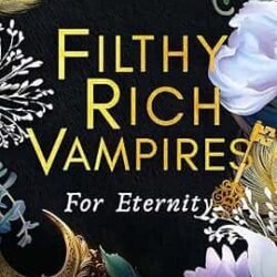 Filthy Rich Vampires: For Eternity