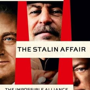 The Stalin Affair: The Impossible Alliance That Won The War