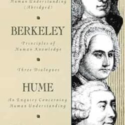 The Empiricists: Locke: Concerning Human Understanding; Berkeley: