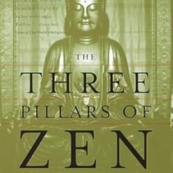 Three Pillars Of Zen: Teaching, Practice, And Enlightenment