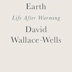 The Uninhabitable Earth: Life After Warming