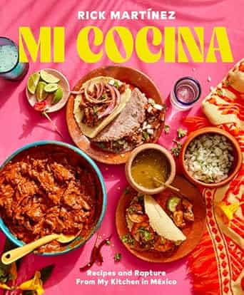 Mi Cocina: Recipes And Rapture From My Kitchen In Mexico: A Cookbook