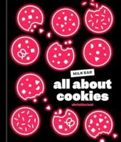 All About Cookies: A Milk Bar Baking Book