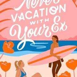Never Vacation With Your Ex