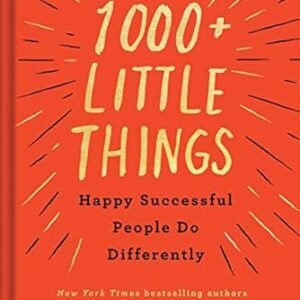 1000+ Little Things Happy Successful People Do Differently