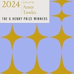 The Best Short Stories 2024: The O. Henry Prize Winners