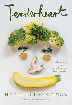 Tenderheart: A Cookbook About Vegetables And Unbreakable Family Bonds