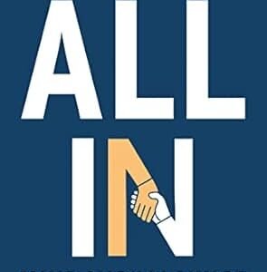 All In : How Great Leaders Build Unstoppable Teams