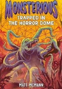 Trapped In The Horror Dome (Monsterious, Book 5)
