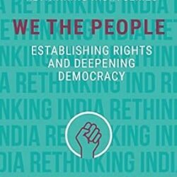 We The People: Establishing Rights And Deepening Democracy (Rethinking India Vol. 4)