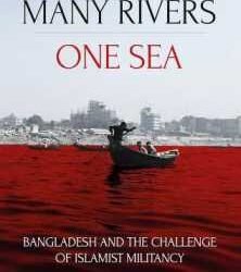 Many Rivers, One Sea: Bangladesh And The Challenge Of Islamist Militancy