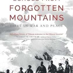 Echoes From  Forgotten Mountains: Tibet In War And Peace