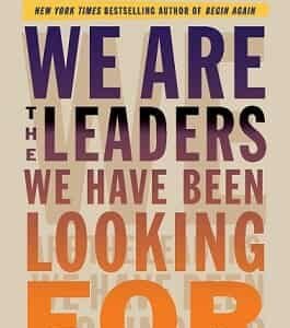 We Are The Leaders We Have Been Looking For