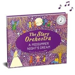 The Story Orchestra: A Midsummer Nights Dream: Press the note to hear Mendelssohns music