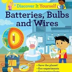 Discover It Yourself: Batteries, Bulbs, and Wires