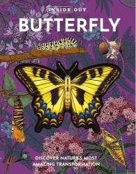 Inside Out Butterfly: Discover Natures Most Amazing Transformation