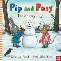 Pip and Posy: The Snowy Day