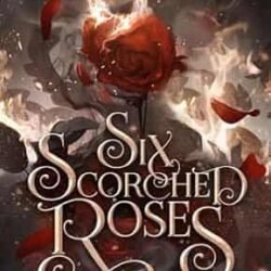 Six Scorched Roses