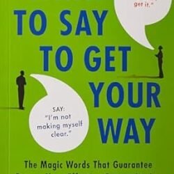 What To Say To Get Your Way