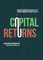 Capital Returns: Investing Through The Capital Cycle: A Money Manager’s Reports 2002-15
