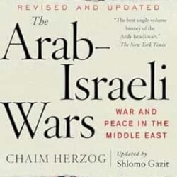 The Arab-Israeli Wars: War and Peace in the Middle East
