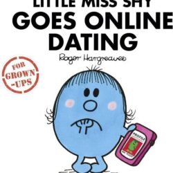 Little Miss Shy Goes Online Dating (Mr. Men for Grown-ups)