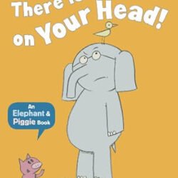 There Is A Bird On Your Head!. By Mo Willems