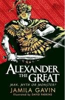 Alexander The Great: Man, Myth Or Monster?